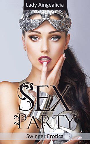 Swingers Stories Sex Party Anthology With Swinger Erotica Group Sex And Menage Romance By Lady