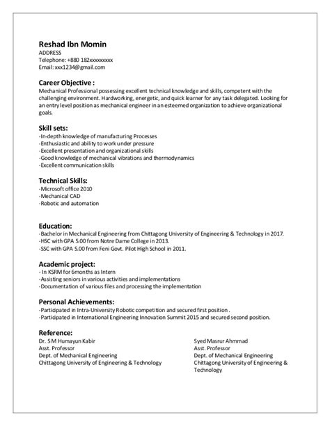 You've got your career objective or a professional summary at the top of your electrical engineering resume, you've described your experience, education, and skills. CV Entry Level Mechanical Engineer