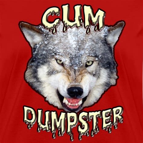 Badtouchgoodtouchcom Cum Dumpster Womens T Shirt