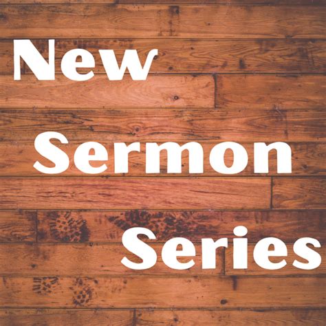 New Sermon Series Batavia Covenant Church