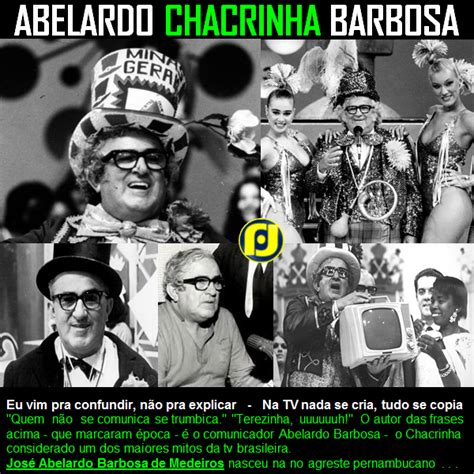 Eu vim para confundir e não para explicar. O Blog do JF: Abelardo "Chacrinha" Barbosa