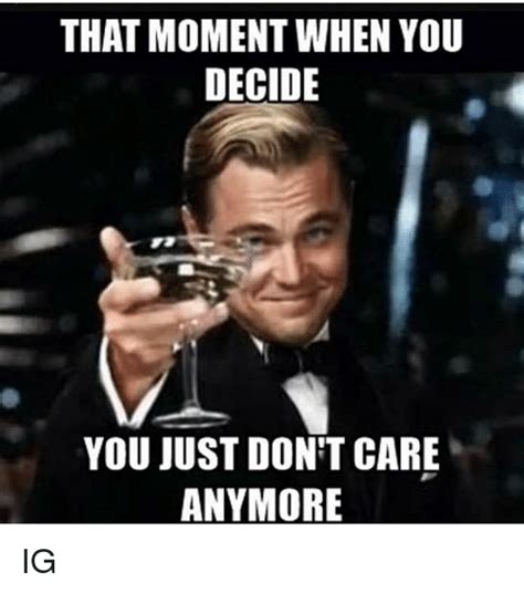 Memes About Not Caring Anymore Memesonfo