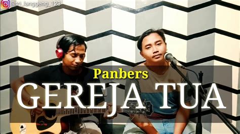 Lagu yang yang mendapat piringan emas pada tahun 1986 ini merupakan cerita pengalaman pribadi benny panjaitan semasa sekolah. GEREJA TUA - PANBERS (LIRIK) COVER BY TRI LANGGENG - YouTube