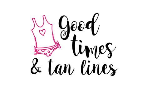 Good Times And Tan Line Svg File Beach Svg Summer Vacation Etsy Tan Lines Good Times Svg