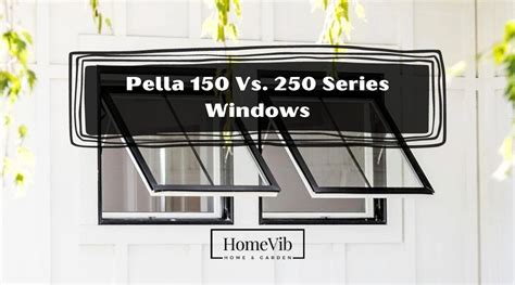 Pella 150 Vs 250 Series Windows Homevib