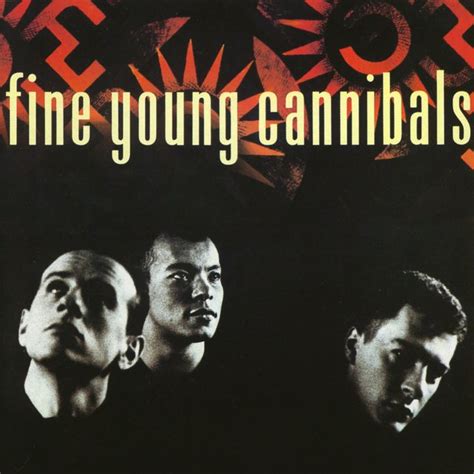 Fine Young Cannibals I M Not Satisfied - The Raw & The Cooked by Fine Young Cannibals on TIDAL