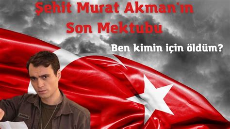 Şehİt Murat Akmanin Son Mektubu Youtube