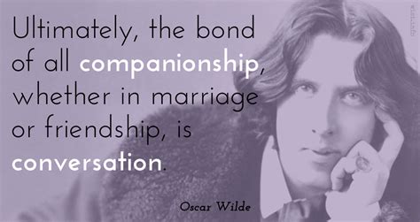 Ultimately The Bond Of All Companionship Wh Oscar Wilde