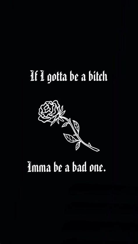 Bad Bitch Quotes Gangsta Quotes Sarcastic Quotes Relatable Quotes Funny Iphone Wallpaper