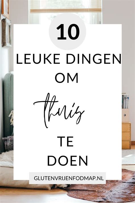 Leuke Dingen Om Te Doen Als Je Je Verveelt Leuke Dingen Om Te Doen Dingen Om Te Doen Thuis