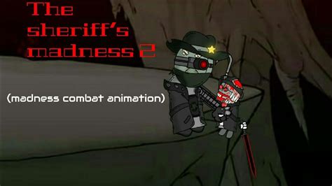 Sheriffs Madness Part 2 Madness Combat Animation Youtube