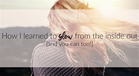 How I Learned To Glow From The Inside Out And You Can Too Spirited