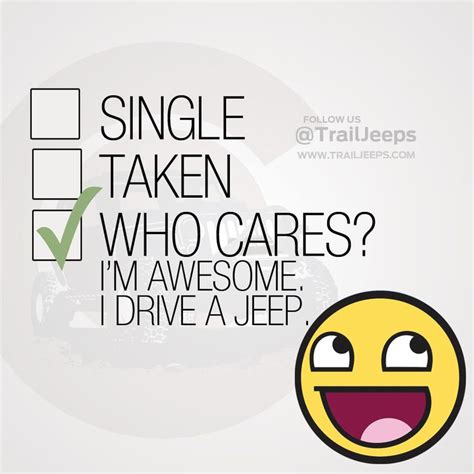 Who Cares Im Awesome I Drive A Jeep Trailjeeps Jeep Life Jeep