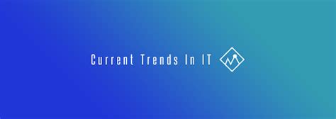 Current Trends And Issues