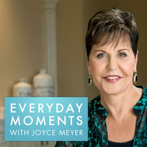 Everyday Moments With Joyce Meyer Listen Via Stitcher For Podcasts