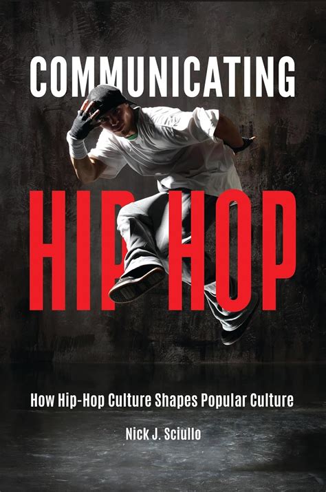 Communicating Hip Hop How Hip Hop Culture Shapes Popular Culture