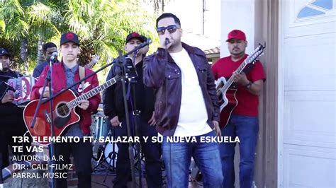 Te Vas T3r Elemento Y Jr Salazar Y Su Nueva Eskuela