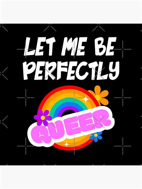 Let Me Be Perfectly Queer Lgbtq Pride Month Rainbow Poster For Sale By Centeepai Redbubble