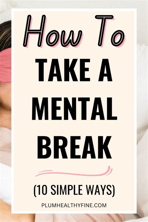 How To Take A Mental Break From Life 10 Simple Ways