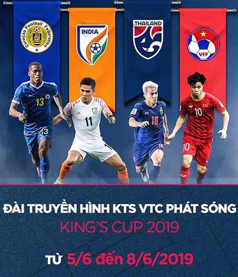 Còn chần chờ gì nữa mà không theo dõi ngay nào. Phát sóng trực tiếp King's Cup 2019, 'siêu kinh điển' Việt ...