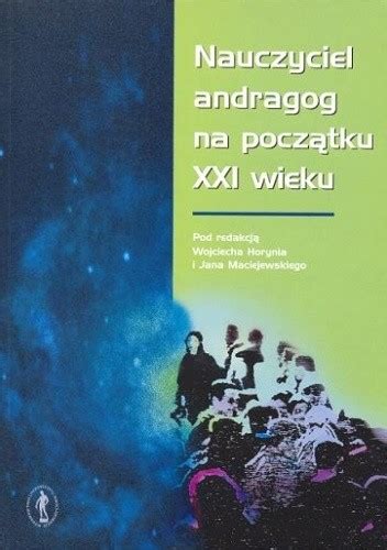 Nauczyciel Andragog Na Pocz Tku Xxi Wieku Jan Maciejewski Ksi Ka W