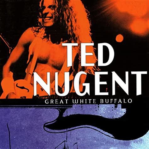 Great White Buffalo Ted Nugent Best By Ted Nugent On Amazon Music
