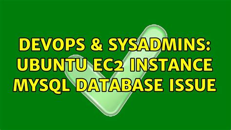 Devops Sysadmins Ubuntu Ec Instance Mysql Database Issue Youtube