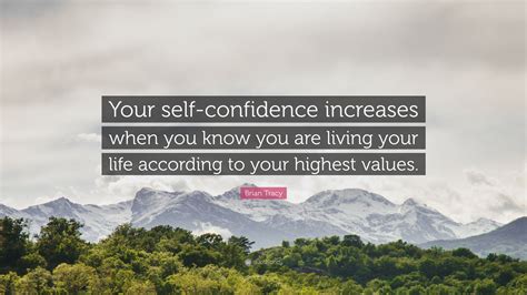 Brian Tracy Quote Your Self Confidence Increases When You Know You