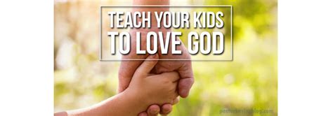 Teach Your Kids To Love God