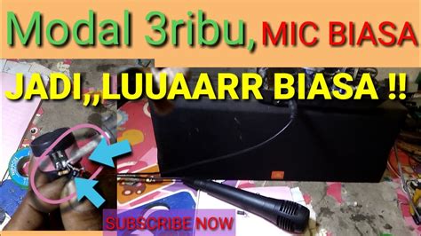 MODIF MIC MURAH JADI SUPER PEKA MODAL 3ribu Ajah Mic MicMurah