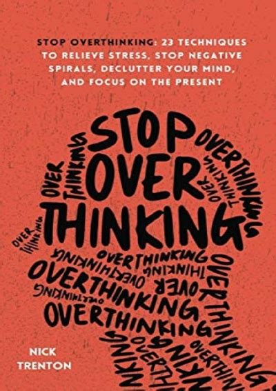 Pdf Stop Overthinking Techniques To Relieve Stress Stop Negative Spirals Declutter Your