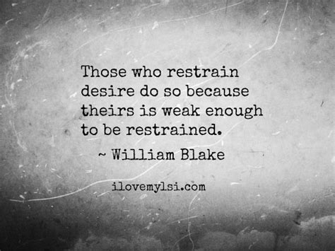 Those Who Restrain Desire I Love My Lsi William Blake Desire Quotes Inspirational Quotes