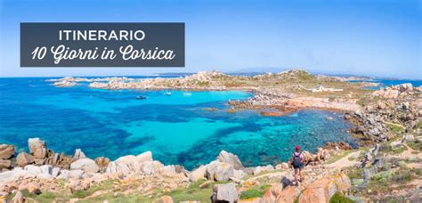 10 Giorni In Corsica Il Miglior Itinerario Cosa Fare E Vedere Tour