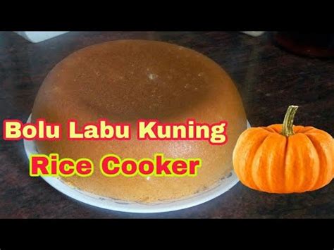 Bolu labu enak,sahat dan sangat aman di konsumsi balita yang susah makan nasi. Resep Bolu Labu Kuning Pakai Rice Cooker - YouTube