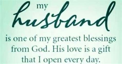 My Husband Is One Of My Greatest Blessings From God His Love Is A Gift That I Open Every Day