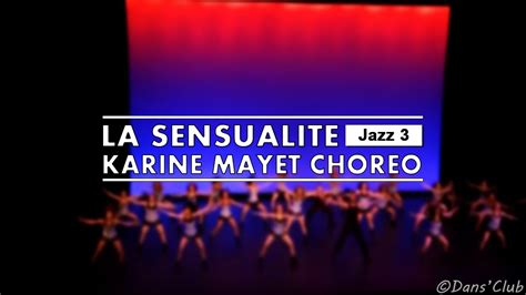 LA SENSUALITE DANCE Show Jazz Karine Mayet Choreography YouTube
