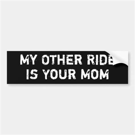 My Other Ride Is Your Mom Bumper Sticker Zazzle