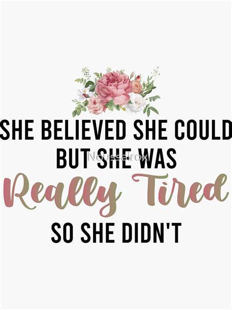 she believed she could but she was really tired so she didn t sticker by noussairox redbubble