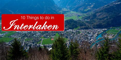 Best 10 Things To Do In Interlaken Updated 2024 Travel