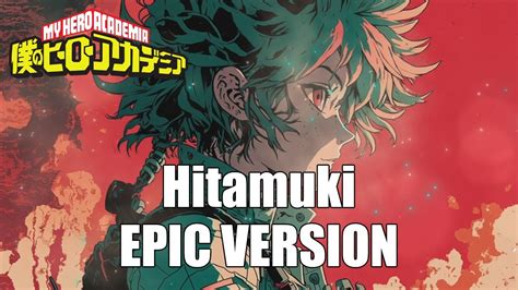 My Hero Academia Hitamuki Season 6 Opening Epic Version Youtube