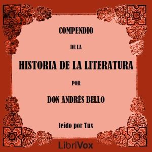 Compendio De La Historia De La Literatura By Andr S Bello Goodreads