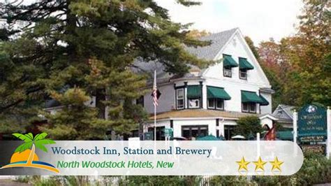 Woodstock Inn Station And Brewery North Woodstock Hotels New