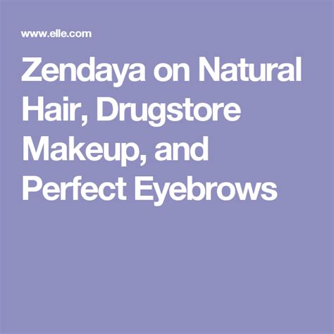 Zendaya On Natural Hair Drugstore Makeup And Perfect Eyebrows Zendaya