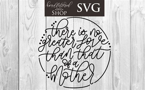 There Is No Greater Love Than That Of A Mother Svg File Diy Etsy