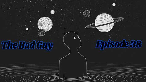 A Sudden Epiphany Episode 38 The Bad Guy Podcast Youtube