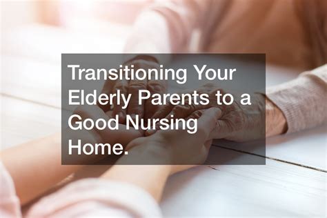 Transitioning Your Elderly Parents To A Good Nursing Home At Home