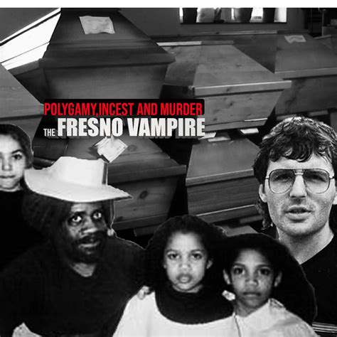 Polygamy Incest And Murder The Fresno Vampire Urban Paranormal Podcast Listen Notes