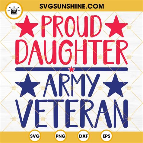 Proud Daughter Army Veteran Svg Veterans Day Svg Png Dxf Eps Cut Files
