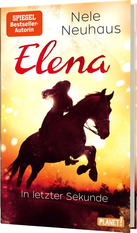 Elena Ein Leben Für Pferde 7 In Letzter Sekunde Von Nele Neuhaus