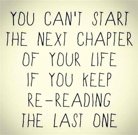 You Can T Start The Next Chapter Of Your Life If You Keep Re Reading